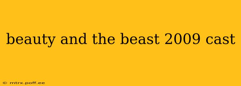 beauty and the beast 2009 cast