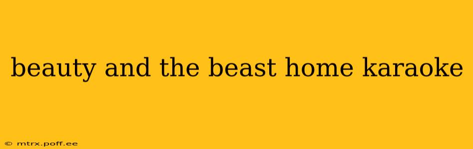 beauty and the beast home karaoke