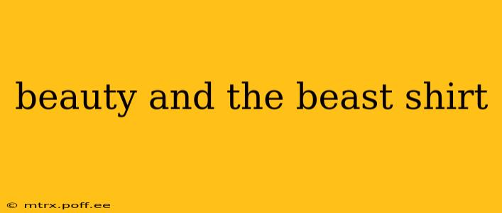 beauty and the beast shirt
