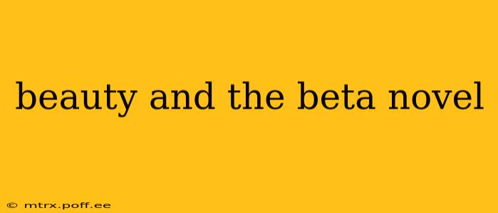 beauty and the beta novel