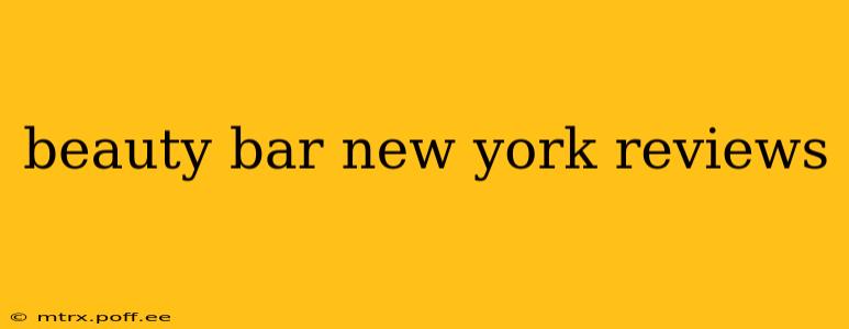 beauty bar new york reviews