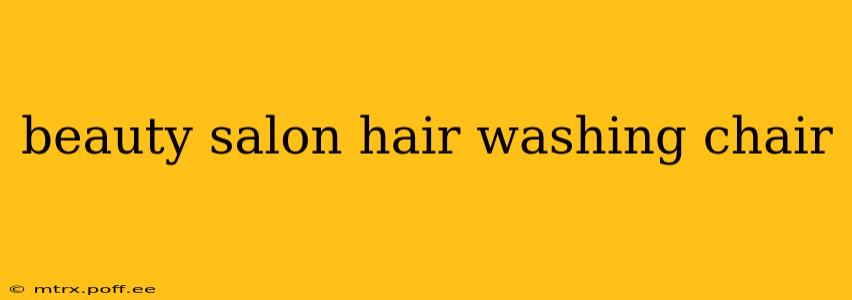 beauty salon hair washing chair