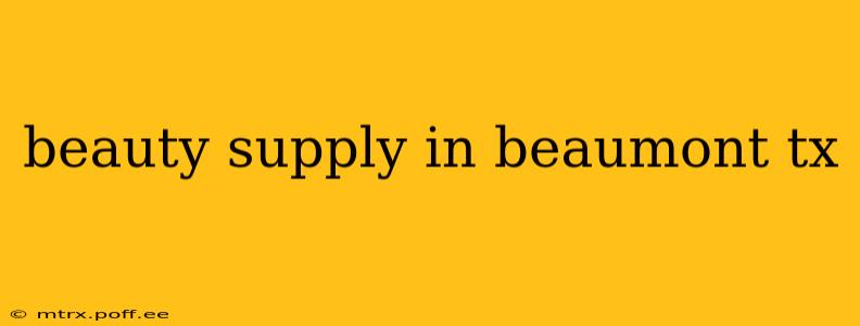 beauty supply in beaumont tx