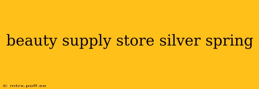 beauty supply store silver spring