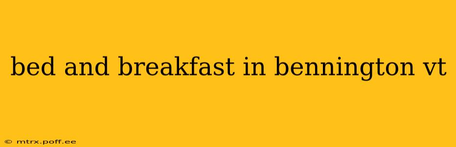 bed and breakfast in bennington vt