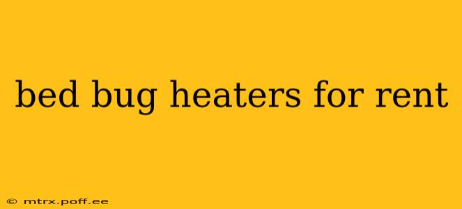 bed bug heaters for rent