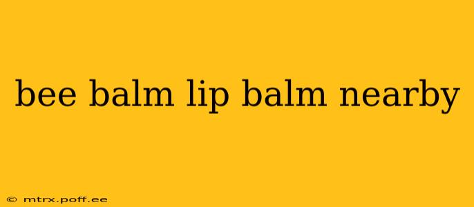 bee balm lip balm nearby