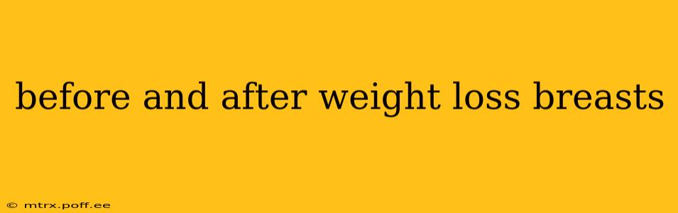 before and after weight loss breasts