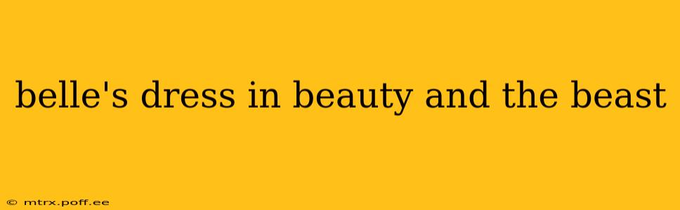 belle's dress in beauty and the beast