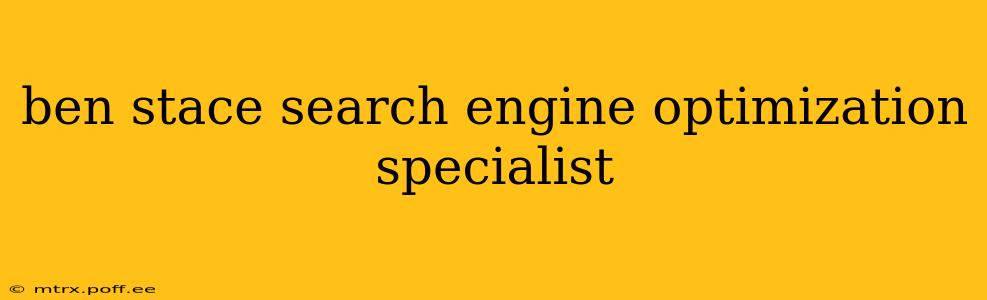 ben stace search engine optimization specialist
