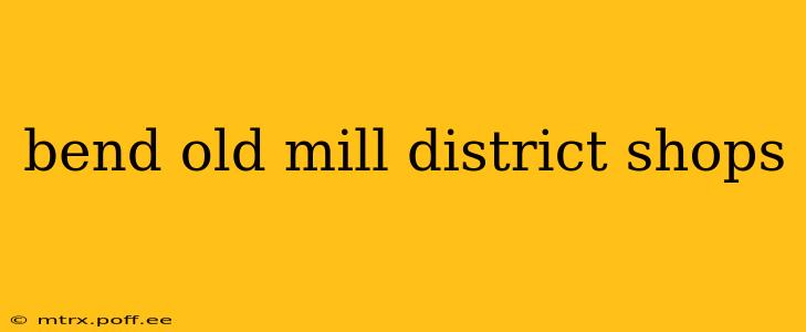 bend old mill district shops
