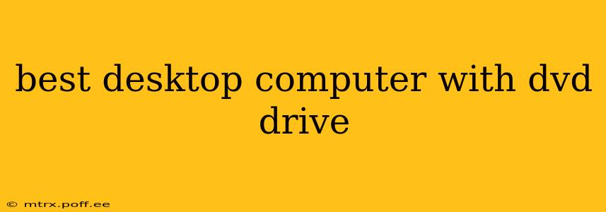 best desktop computer with dvd drive