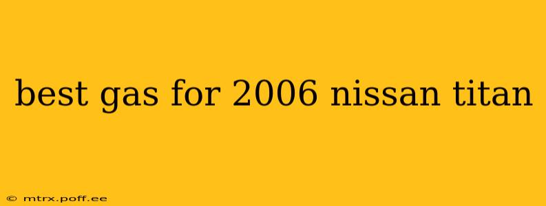 best gas for 2006 nissan titan