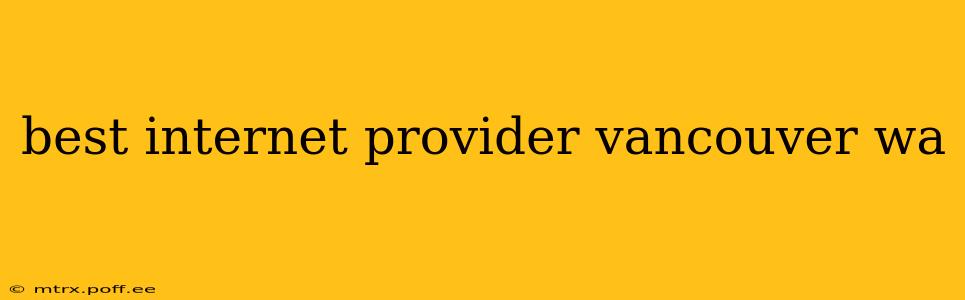 best internet provider vancouver wa