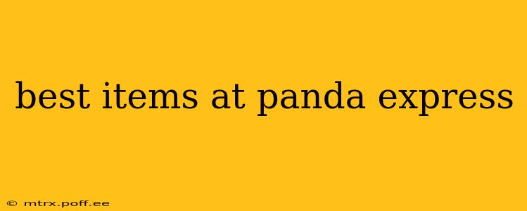 best items at panda express