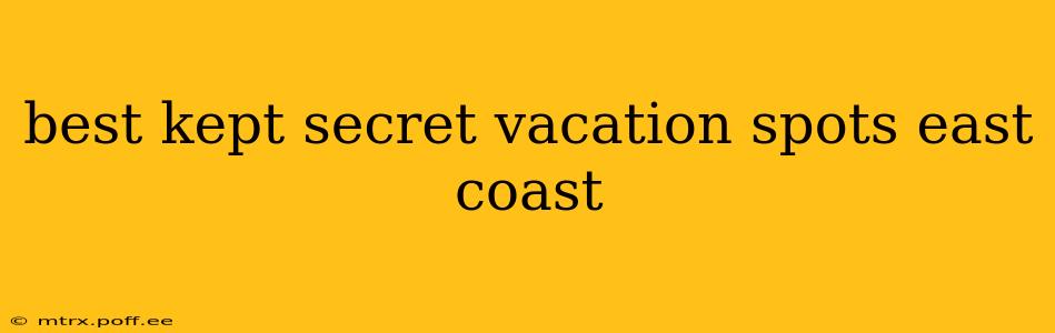 best kept secret vacation spots east coast