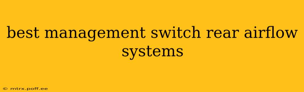 best management switch rear airflow systems