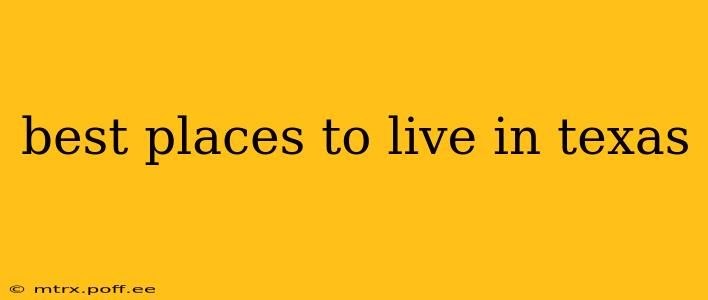 best places to live in texas