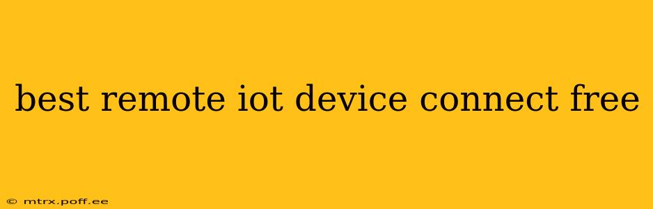 best remote iot device connect free