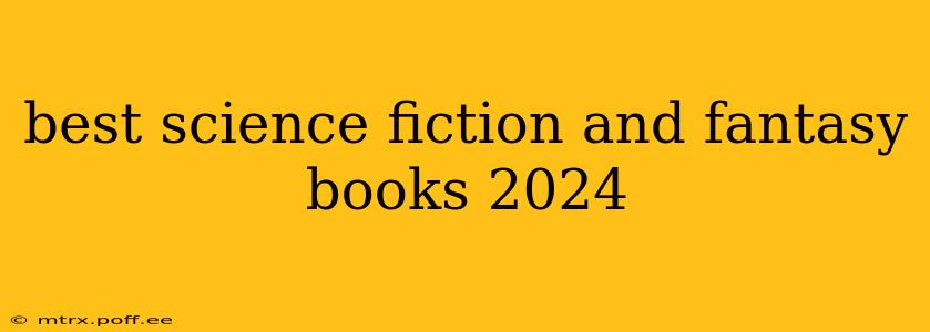 best science fiction and fantasy books 2024