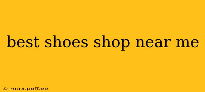 best shoes shop near me