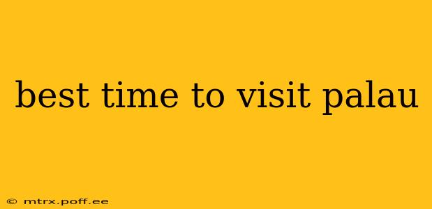 best time to visit palau