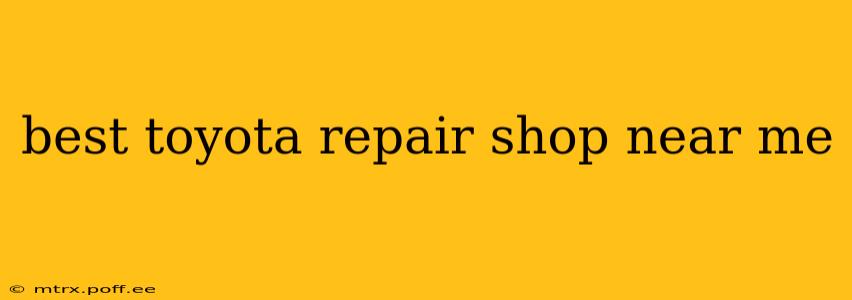 best toyota repair shop near me