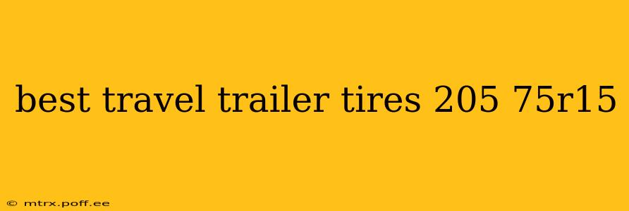 best travel trailer tires 205 75r15