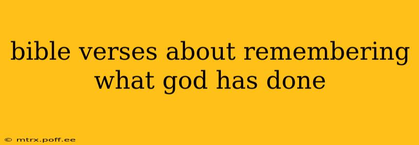 bible verses about remembering what god has done
