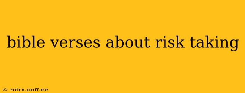 bible verses about risk taking