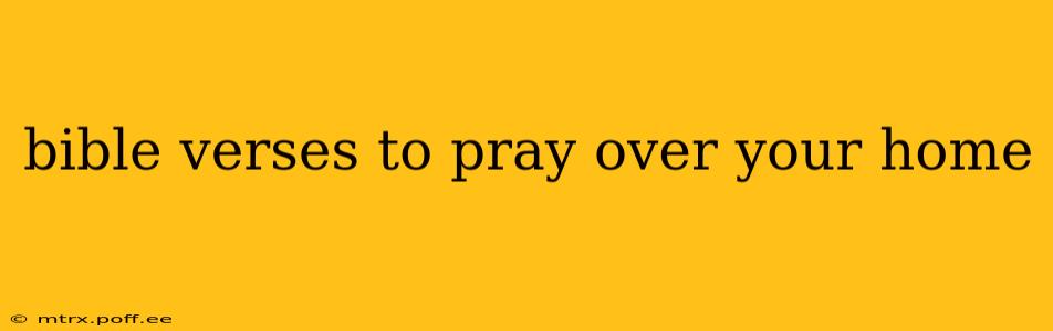 bible verses to pray over your home