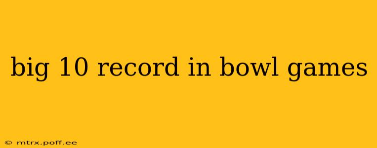 big 10 record in bowl games
