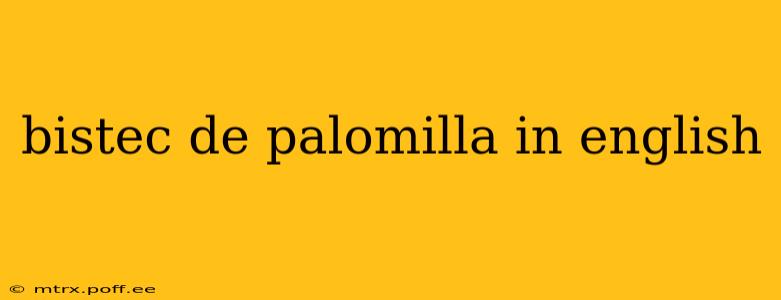 bistec de palomilla in english