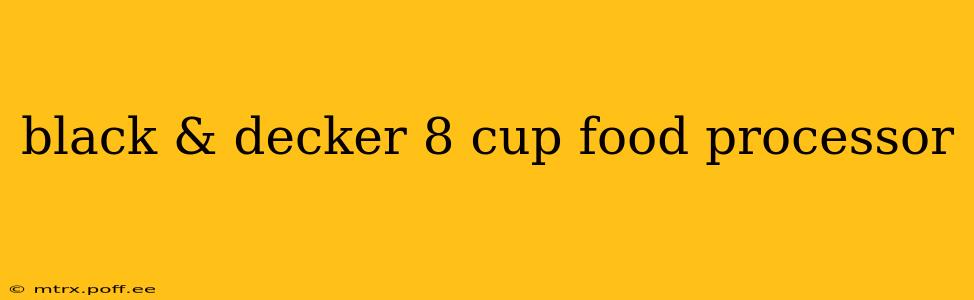 black & decker 8 cup food processor