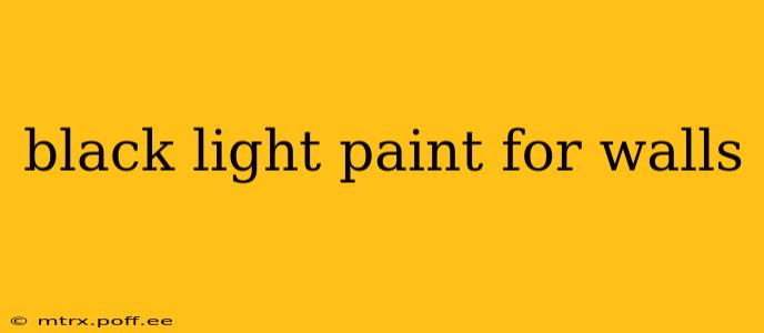 black light paint for walls