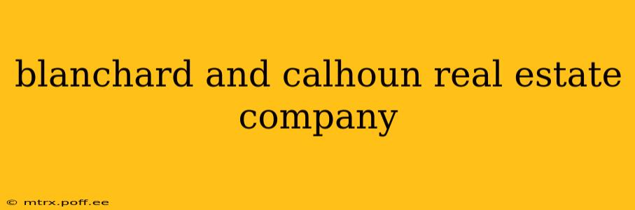 blanchard and calhoun real estate company