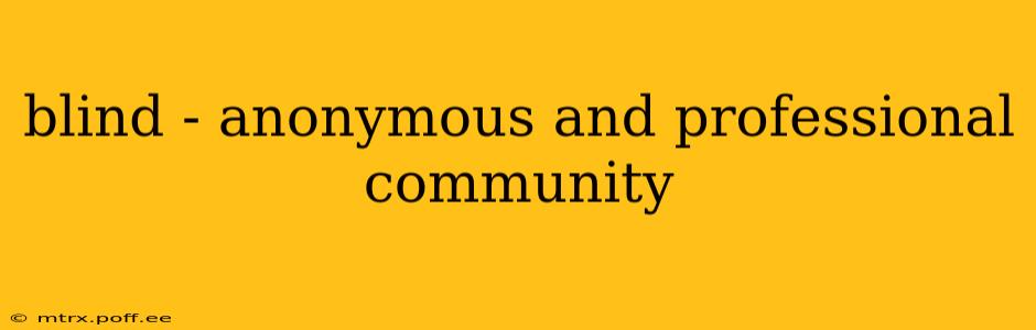 blind - anonymous and professional community