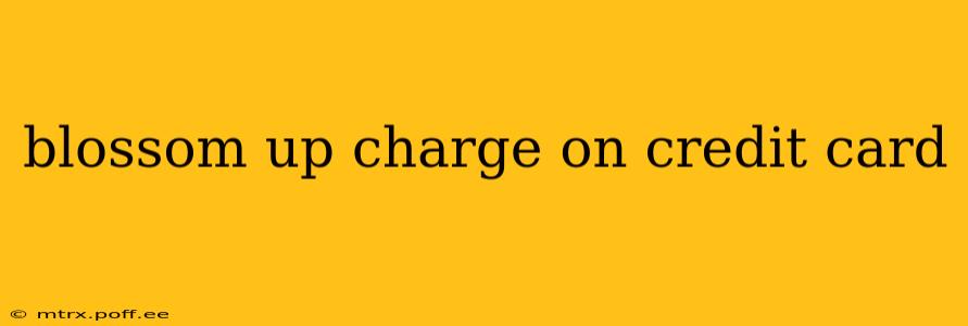 blossom up charge on credit card