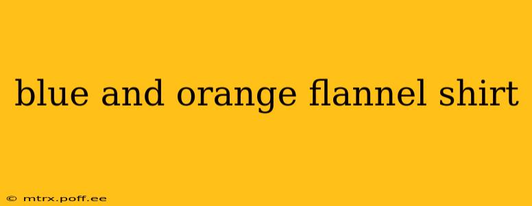 blue and orange flannel shirt