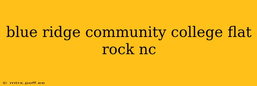 blue ridge community college flat rock nc