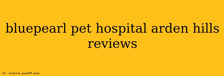 bluepearl pet hospital arden hills reviews