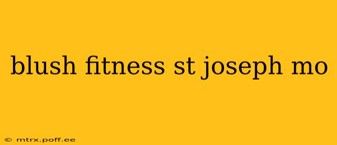 blush fitness st joseph mo