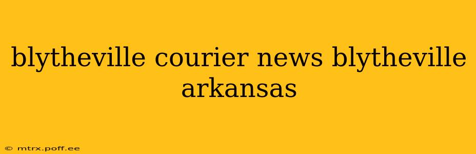 blytheville courier news blytheville arkansas