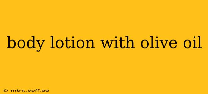 body lotion with olive oil