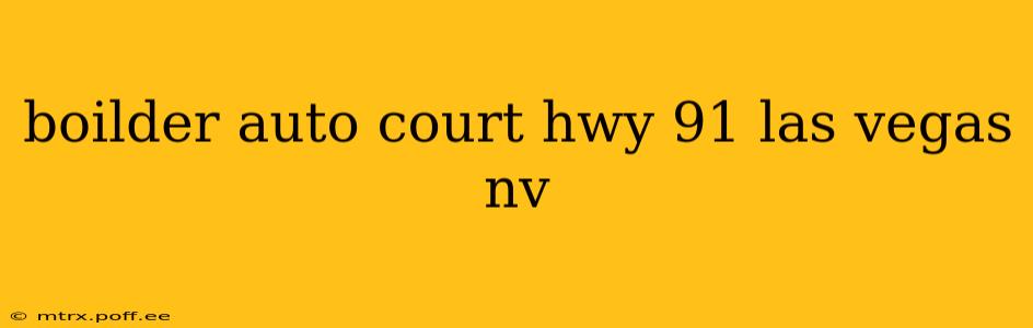 boilder auto court hwy 91 las vegas nv