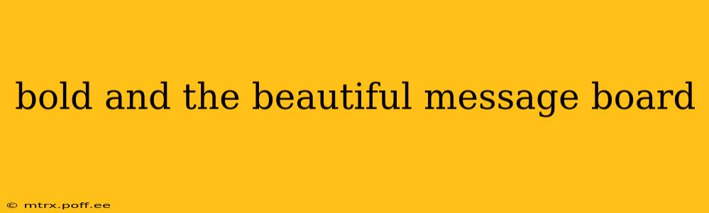 bold and the beautiful message board