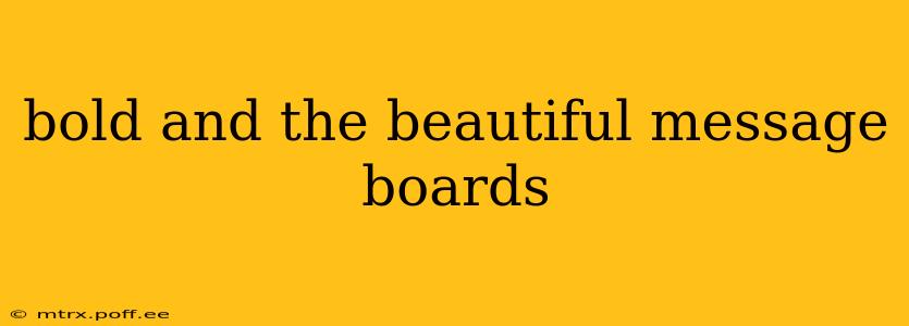 bold and the beautiful message boards