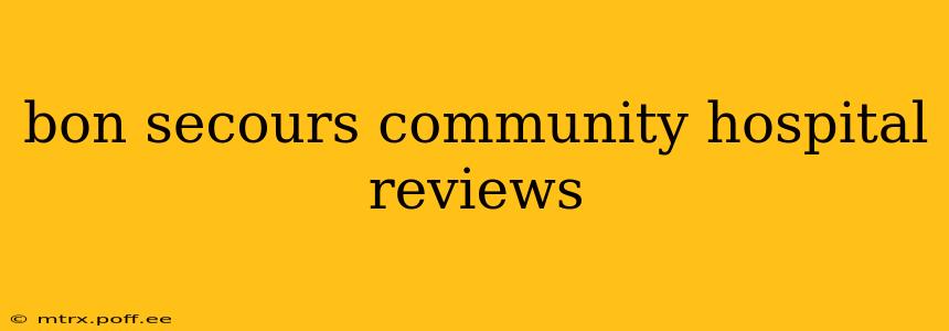 bon secours community hospital reviews