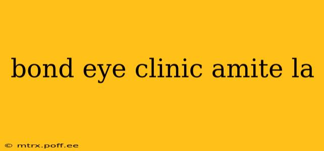 bond eye clinic amite la