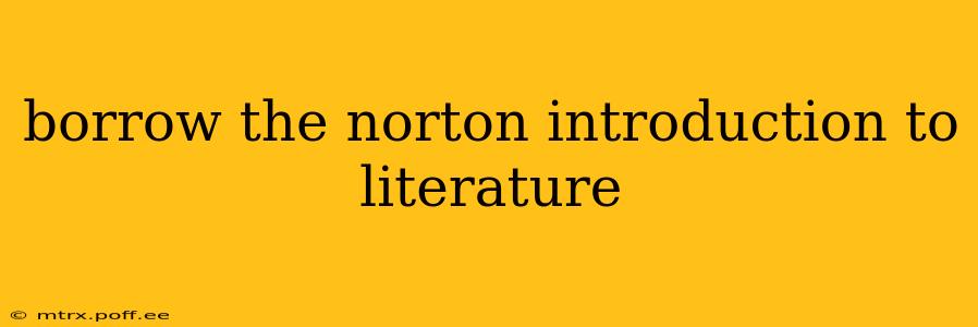 borrow the norton introduction to literature